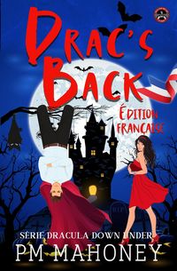 Produktbild: Drac's Back - &Eacute;dition Fran&ccedil;aise (S&eacute;rie Dracula Down Under, #1)