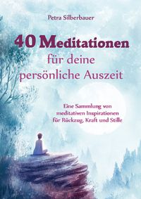 Produktbild: 40 Meditationen f&uuml;r deine pers&ouml;nliche Auszeit