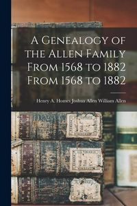 Produktbild: A Genealogy of the Allen Family From 1568 to 1882 From 1568 to 1882
