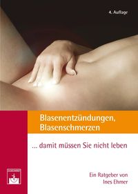 Produktbild: Blasenentz&uuml;ndungen, Blasenschmerzen ... damit m&uuml;ssen Sie nicht leben!