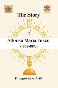 Produktbild: The Story of Alfonso Maria Fusco (1839-1910)