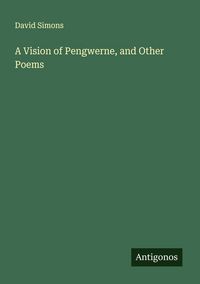Produktbild: A Vision of Pengwerne, and Other Poems