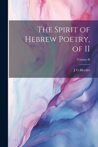 Produktbild: The Spirit of Hebrew Poetry, of II; Volume II