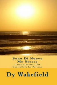 Produktbild: Sono Di Nuovo Me Stesso: Come Liberarsi Dal Controllare Le Persone