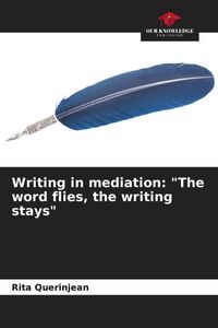 Produktbild: Writing in mediation: "The word flies, the writing stays"