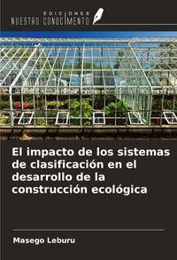 Produktbild: El impacto de los sistemas de clasificaci&oacute;n en el desarrollo de la construcci&oacute;n ecol&oacute;gica