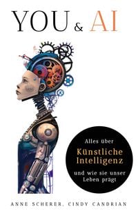 Bild vom Artikel You & AI: Alles über Künstliche Intelligenz und wie sie unser Leben Prägt vom Autor Anne Scherer