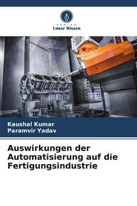 Produktbild: Auswirkungen der Automatisierung auf die Fertigungsindustrie