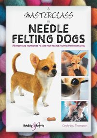 Produktbild: A Masterclass in Needle Felting Dogs