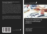 Produktbild: T&eacute;cnicas de diagn&oacute;stico de caries en la odontolog&iacute;a pedi&aacute;trica