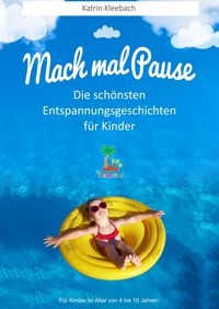 Produktbild: Mach mal Pause - Die sch&ouml;nsten Entspannungsgeschichten f&uuml;r Kinder