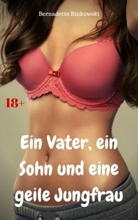 Produktbild: Ein Vater, ein Sohn und eine geile Jungfrau