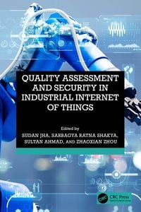 Produktbild: Quality Assessment and Security in Industrial Internet of Things