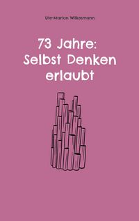 Produktbild: 73 Jahre: Selbst Denken erlaubt