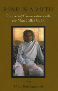 Bild vom Artikel Mind Is a Myth: Disquieting Conversations with the Man Called U.G. vom Autor UG Krishnamurti
