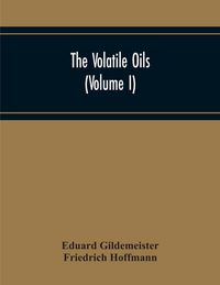 Produktbild: The Volatile Oils (Volume I)