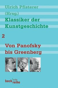 Klassiker der Kunstgeschichte Band 2: Von Panofsky bis Greenberg Ulrich Pfisterer
