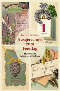 Produktbild: Ausgerechnet zum Feiertag: Historische Mordsgeschichten