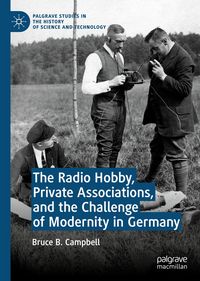 Produktbild: The Radio Hobby, Private Associations, and the Challenge of Modernity in Germany