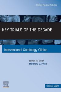 Produktbild: Key Trials of the Decade, An Issue of Interventional Cardiology Clinics, E-Book