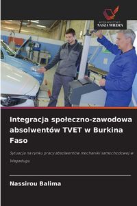 Produktbild: Integracja spo&iquest;eczno-zawodowa absolwent&oacute;w TVET w Burkina Faso
