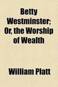 Produktbild: Betty Westminster; Or, the Worship of Wealth