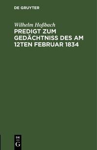Produktbild: Predigt zum Ged&auml;chtni&szlig; des am 12ten Februar 1834
