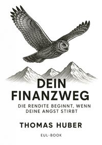 Produktbild: Dein Finanzweg: Die Rendite beginnt, wenn deine Angst stirbt
