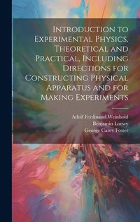 Produktbild: Introduction to Experimental Physics, Theoretical and Practical, Including Directions for Constructing Physical Apparatus and for Making Experiments