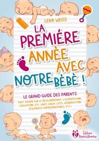 Produktbild: La premi&egrave;re ann&eacute;e avec notre b&eacute;b&eacute; ! Le grand guide des parents
