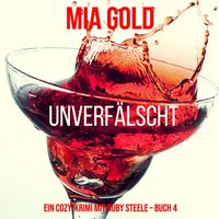 Produktbild: Unverf&auml;lscht (Ein Cozy-Krimi mit Ruby Steele &ndash; Buch 4)