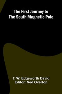 Produktbild: The First Journey to the South Magnetic Pole