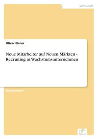 Produktbild: Neue Mitarbeiter auf Neuen M&auml;rkten - Recruiting in Wachstumsunternehmen