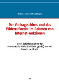 Produktbild: Der Vertragsschluss und das Widerrufsrecht im Rahmen von Internet-Auktionen