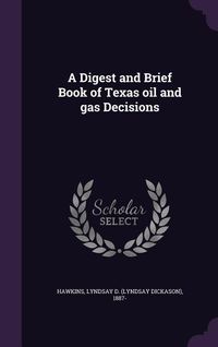 Produktbild: A Digest and Brief Book of Texas oil and gas Decisions