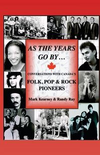 Produktbild: As The Years Go By ...: Conversations With Canada's Folk, Pop & Rock Pioneers