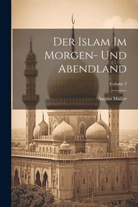 Produktbild: Der Islam Im Morgen- Und Abendland; Volume 2