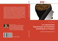 Produktbild: Les m&eacute;canismes linguistiques de l'&eacute;volution s&eacute;mantique en fran&ccedil;ais