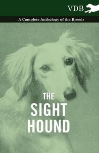 Produktbild: The Sight Hound - A Complete Anthology of the Breeds