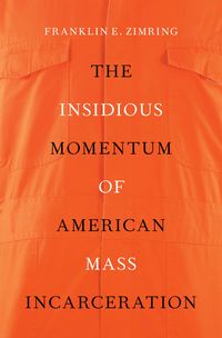 Produktbild: The Insidious Momentum of American Mass Incarceration