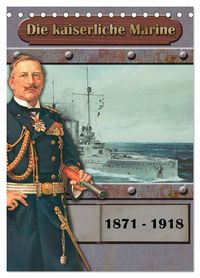 Produktbild: Die kaiserliche Marine 1871 - 1918 (Tischkalender 2027 DIN A5 hoch), CALVENDO Monatskalender
