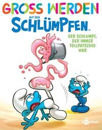 Produktbild: Gro&szlig; werden mit den Schl&uuml;mpfen: Der Schlumpf, der immer tollpatschig war