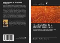 Produktbild: Hilos invisibles de la atenci&oacute;n pedag&oacute;gica