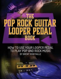 Produktbild: The Pop Rock Guitar Looper Pedal Book