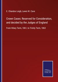 Produktbild: Crown Cases: Reserved for Consideration, and decided by the Judges of England
