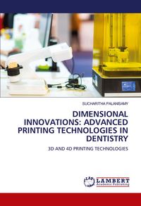 Produktbild: Dimensional Innovations: Advanced Printing Technologies in Dentistry