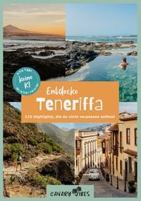Produktbild: Teneriffa Reisef&uuml;hrer: Entdecke Teneriffa &ndash; 116 Highlights, die du nicht verpassen solltest