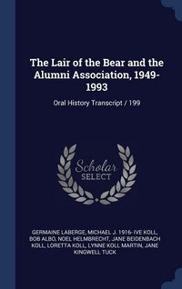 Produktbild: The Lair of the Bear and the Alumni Association, 1949-1993: Oral History Transcript / 199