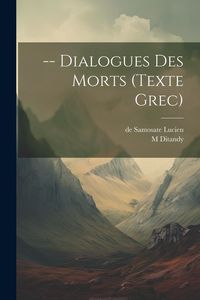 Produktbild: -- Dialogues Des Morts (texte Grec)