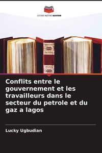 Produktbild: Conflits entre le gouvernement et les travailleurs dans le secteur du petrole et du gaz a lagos